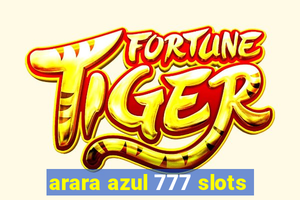 arara azul 777 slots